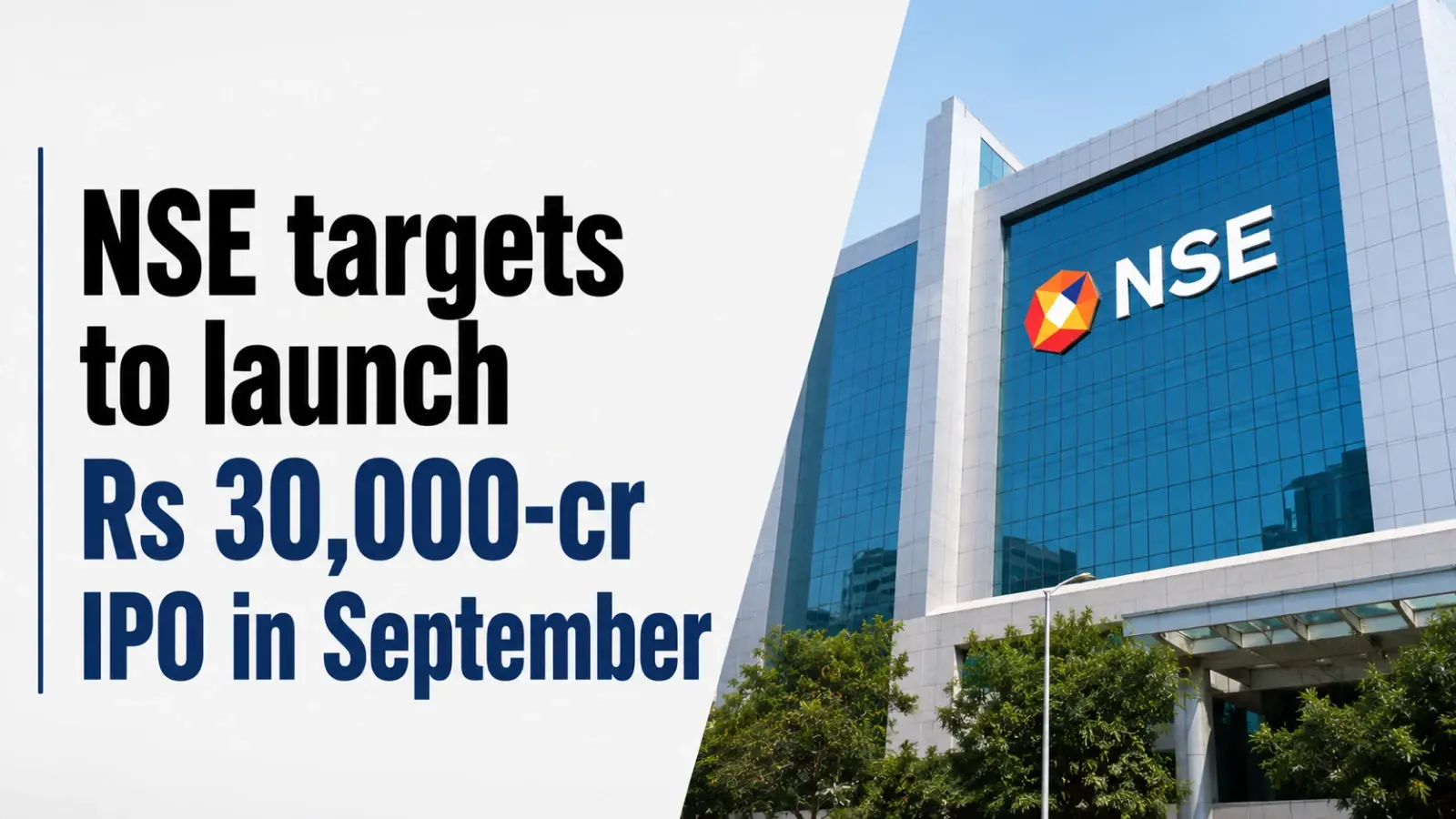 NSE Targets to Launch Rs 30,000-crore IPO In September