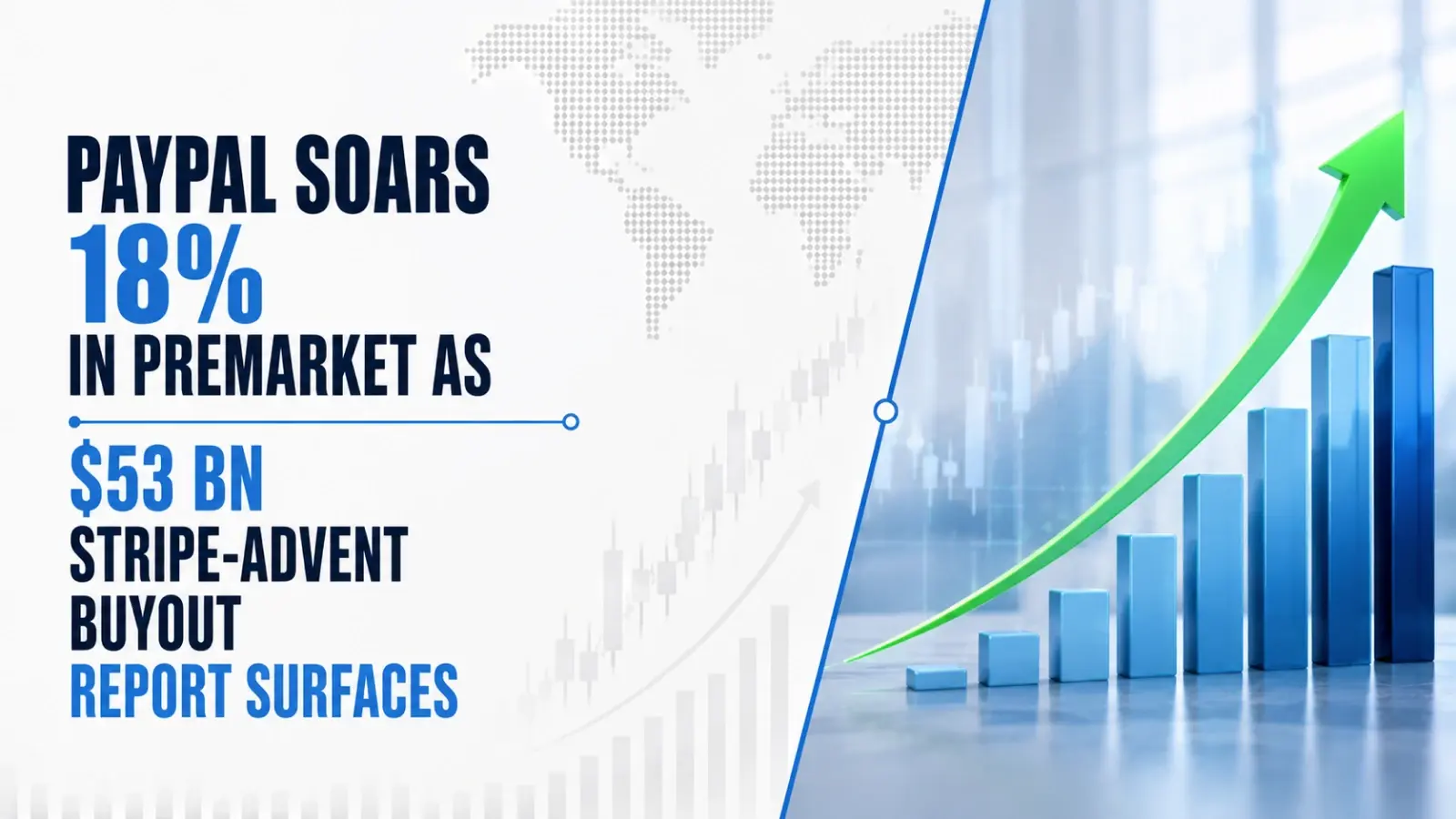 PayPal Share Soars 18% in Pre-market as $53 billion Stripe-Advent Buyout Report Surface