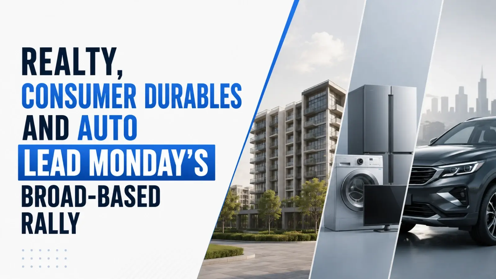Realty, Consumer Durables and Auto Lead Monday’s Broad-Based Rally as Domestic Demand Themes Take Centre Stage