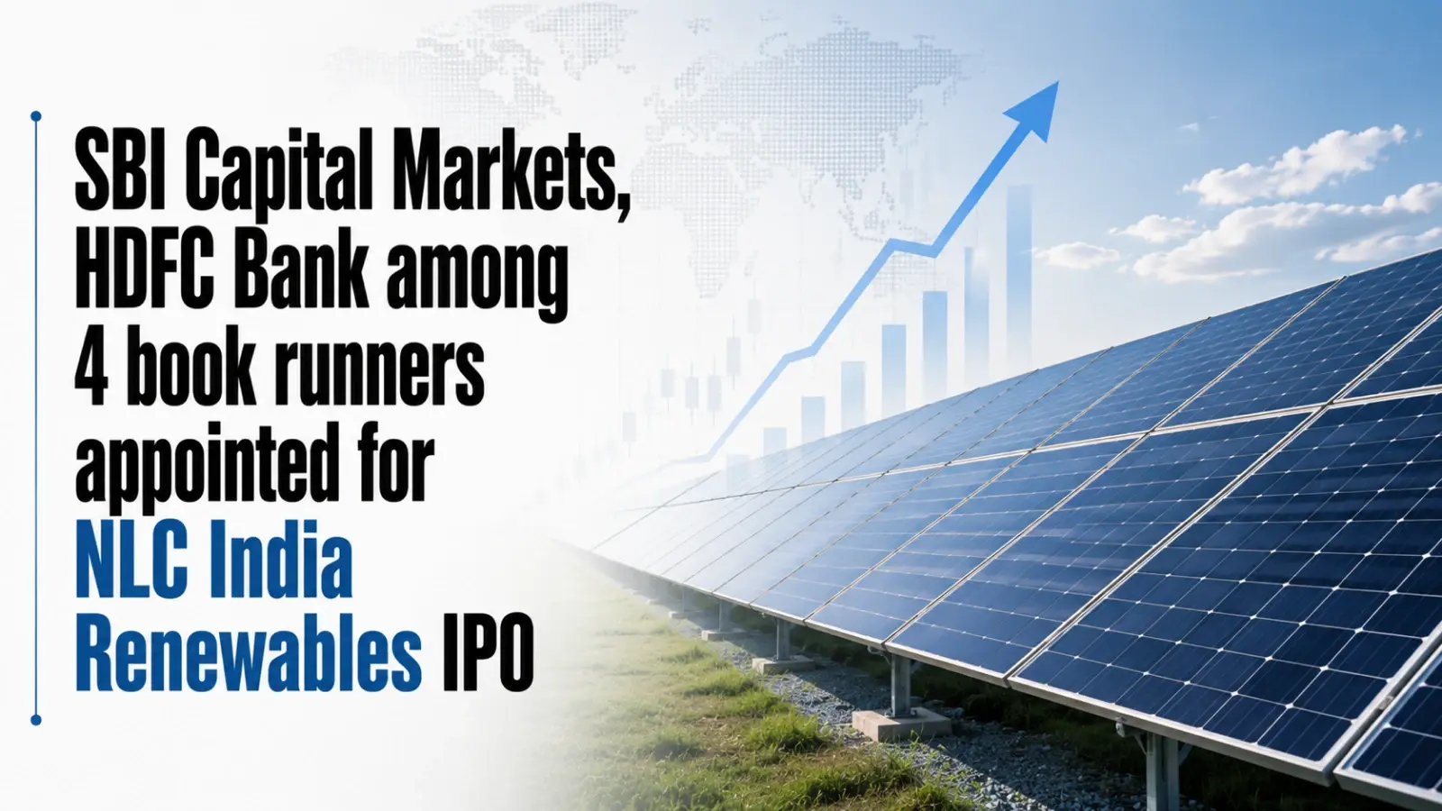 SBI Capital Markets, HDFC Bank Among 4 Book Runners Appointed for NLC India Renewables IPO