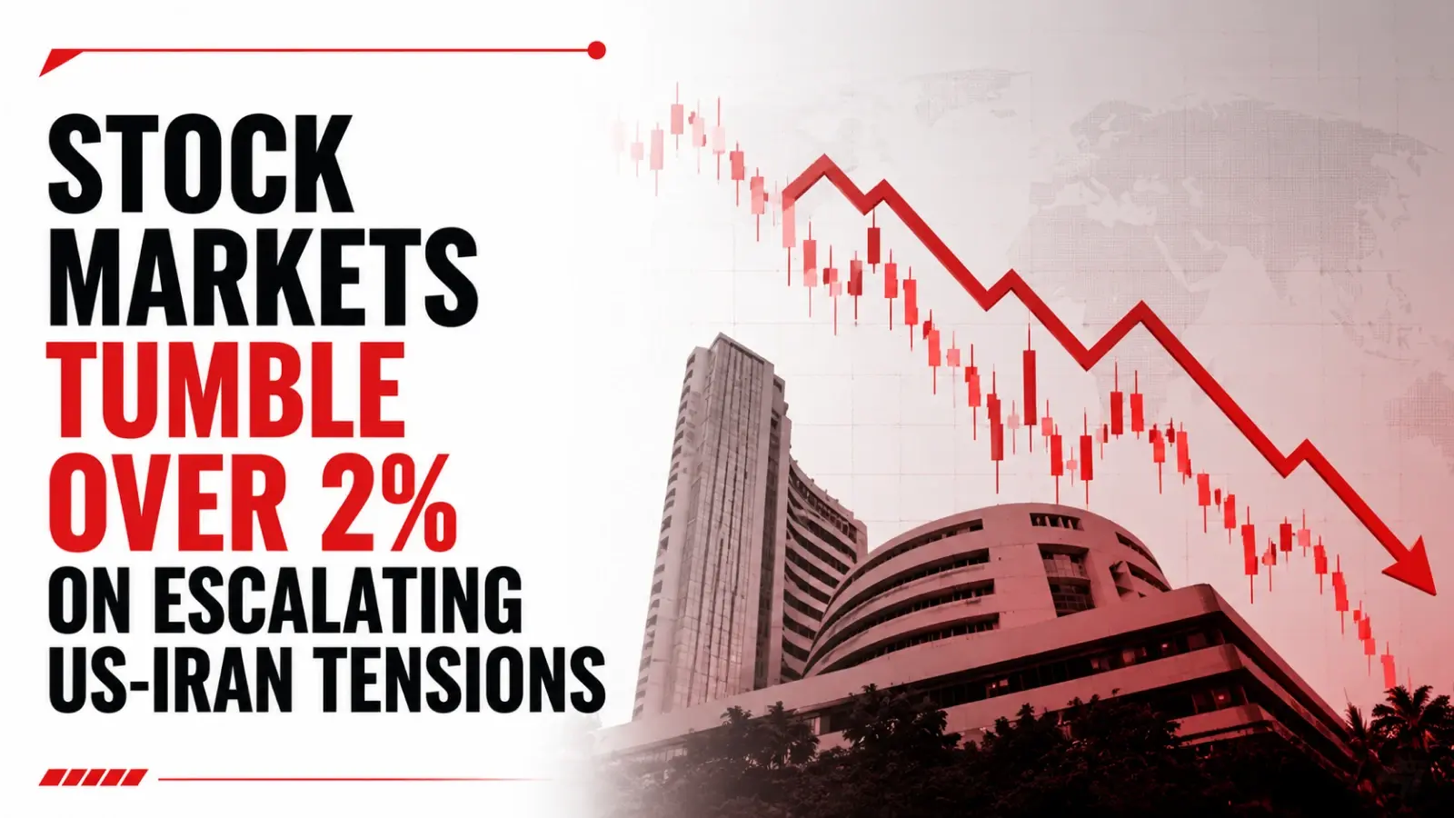 Stock Markets Tumble Over 2% on Escalating US-Iran Tensions, Sharp Surge in Oil Prices