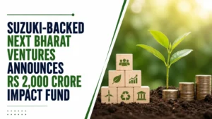 Suzuki-backed Next Bharat Ventures Announces Rs 2,000 Crore Impact Fund