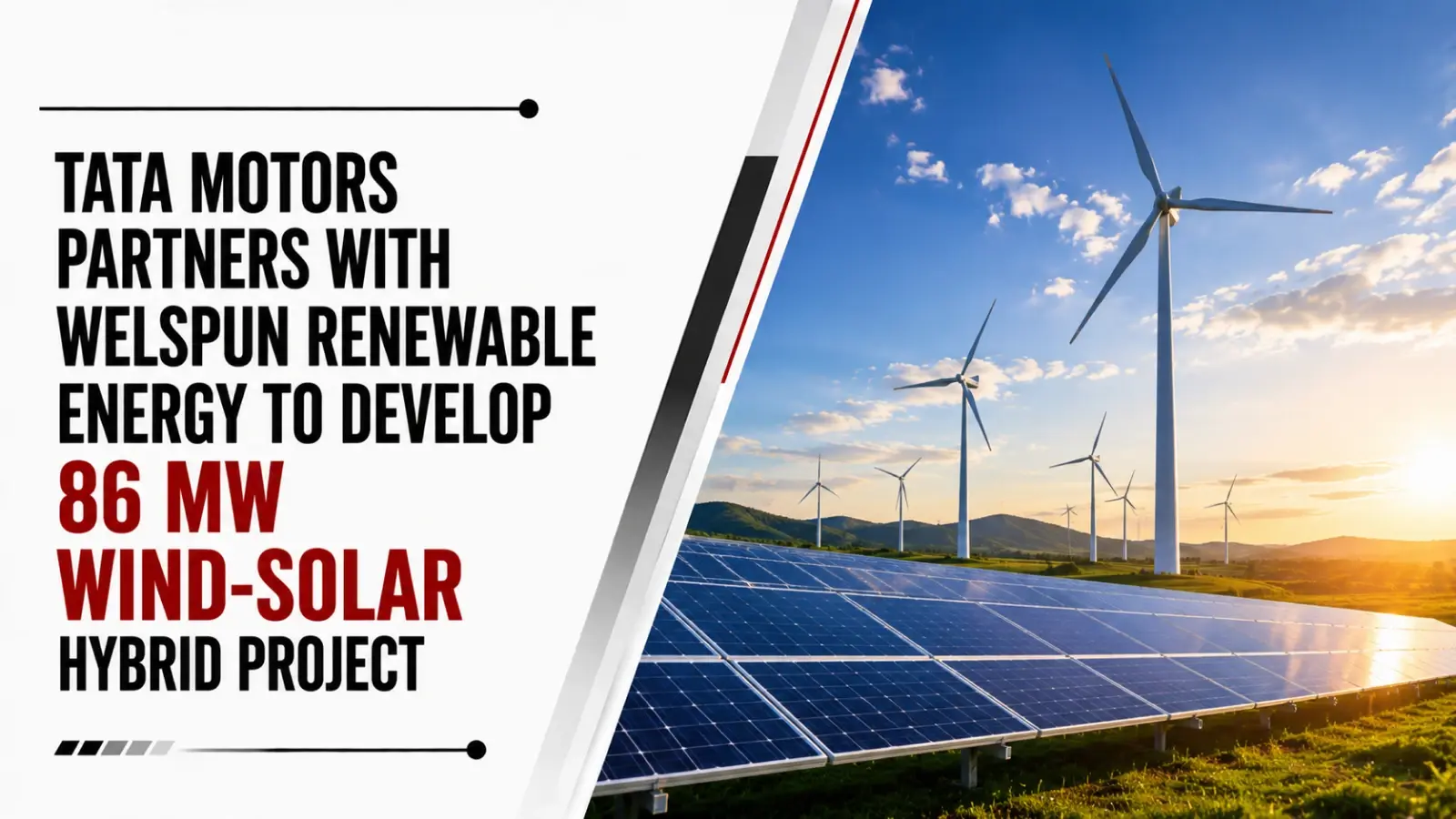 Tata Motors Partners With Welspun Renewable Energy To Develop 86 Mw Wind-Solar Hybrid Project