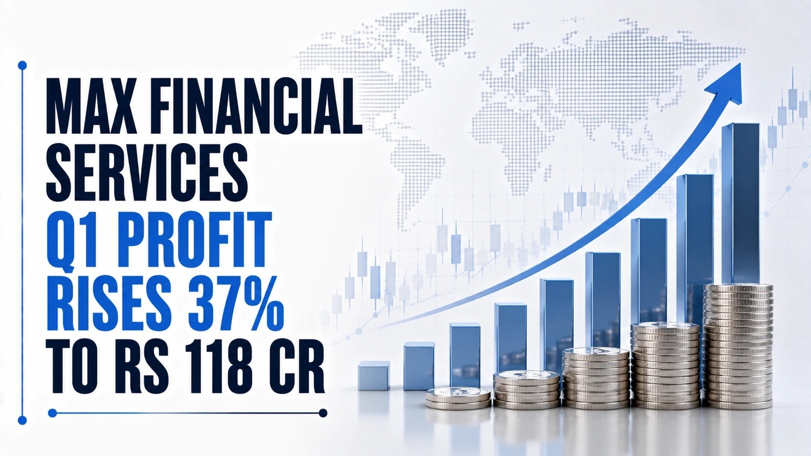 Max Financial Services Q1 Profit Rises 37% to Rs 118 Cr