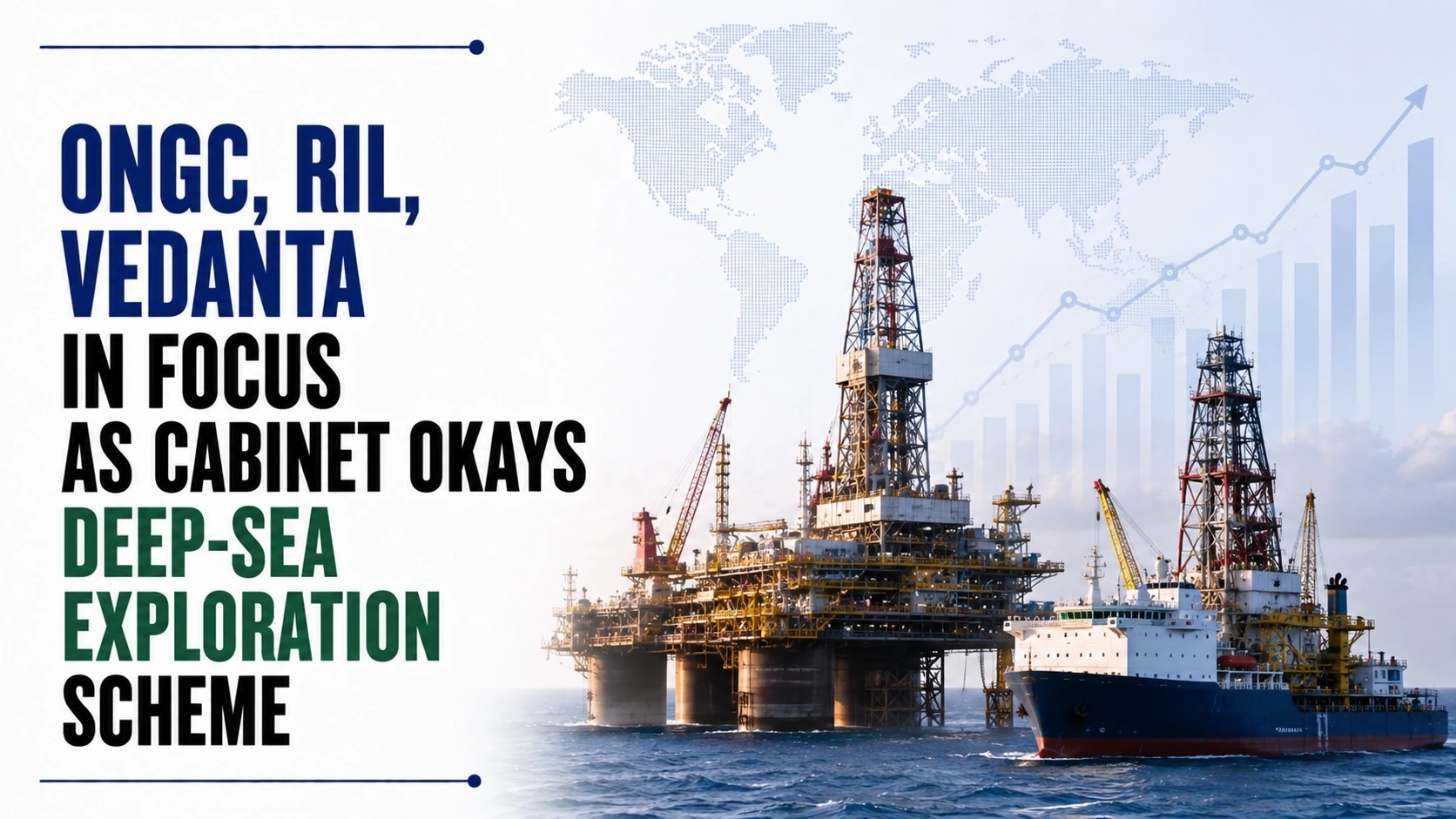 ONGC, RIL, Vedanta in Focus as Cabinet Okays Deep-Sea Exploration Scheme