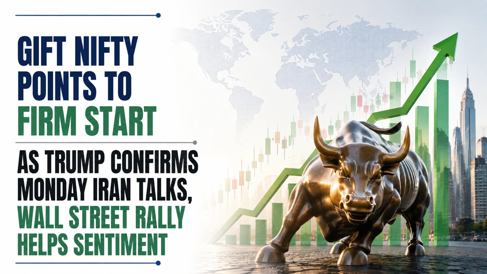 Gift Nifty Points to Firm Start as Trump Confirms Monday Iran Talks, Wall Street Rally Helps Sentiment  