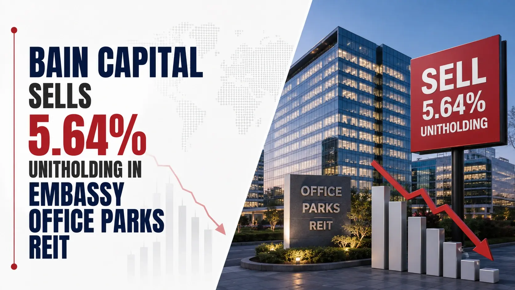 Bain Capital Sells 5.64% Unitholding in Embassy Office Parks Reit for Rs 2,325 Cr
