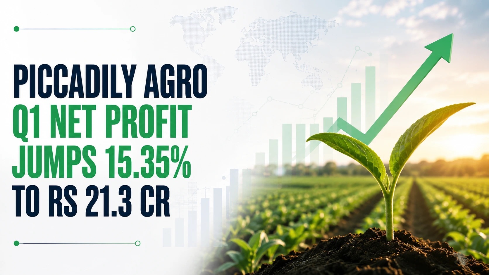 Piccadily Agro Q1 Net Profit Jumps 15.35% to Rs 21.3 Cr