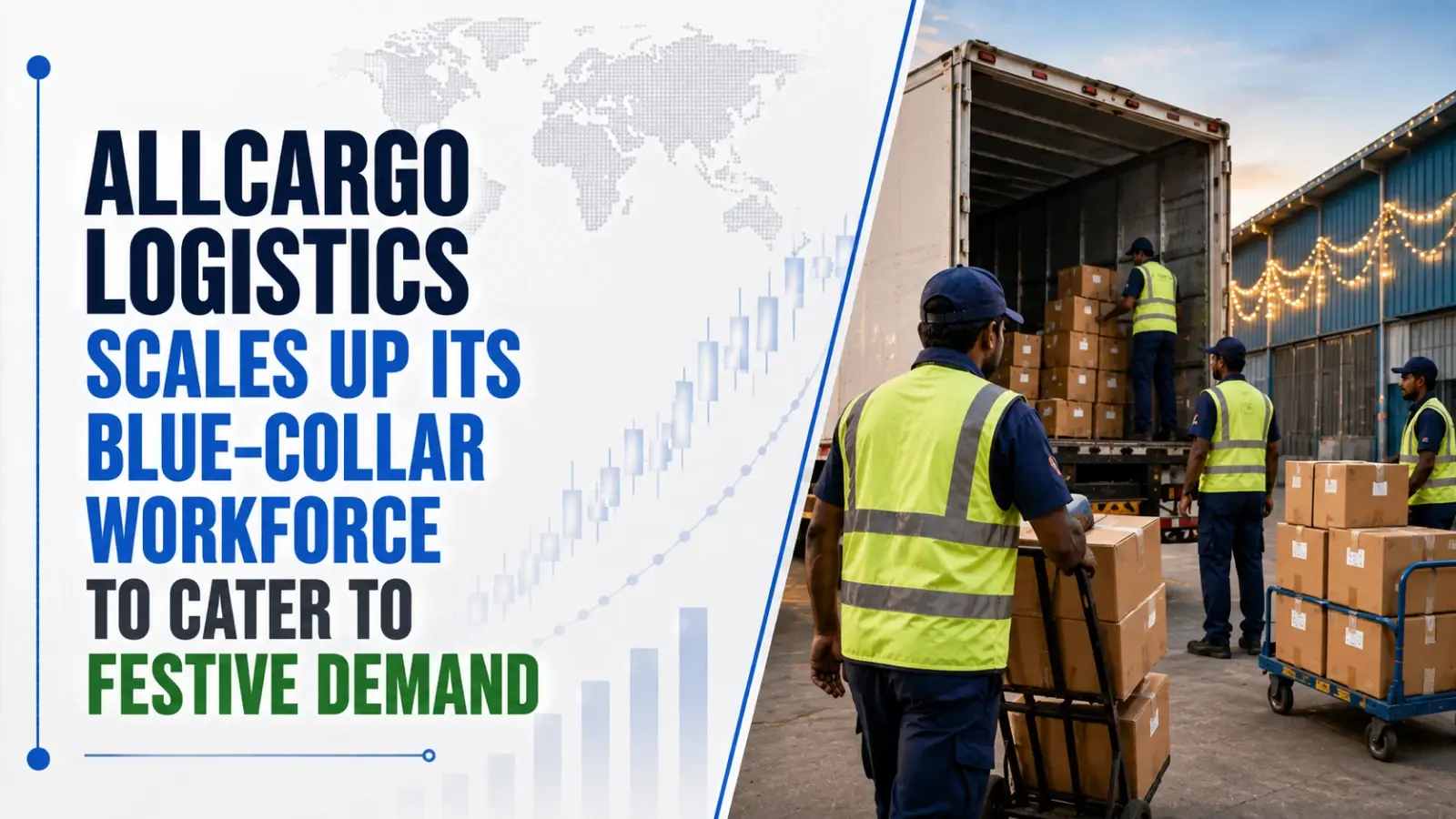 Allcargo Logistics Scales Up Its Blue-Collar Workforce To Cater to Festive Demand