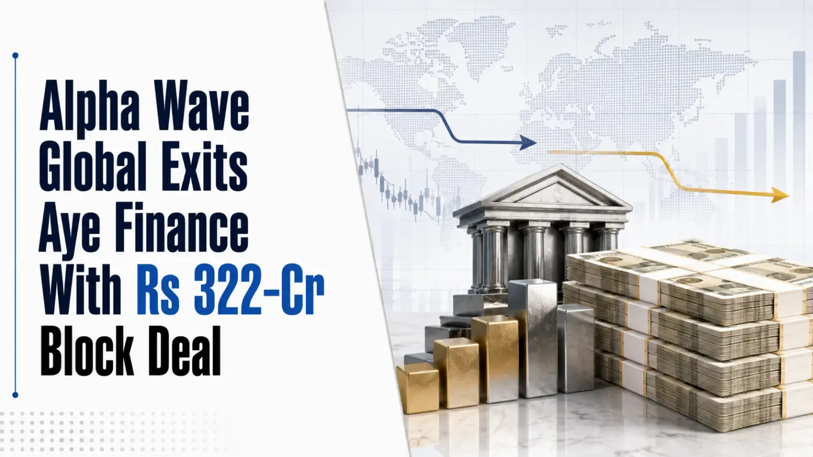 Alpha Wave Global Exits Aye Finance With Rs 322-Cr Block Deal