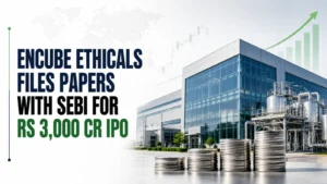 Encube Ethicals Files Papers With Sebi for Rs 3,000 Cr IPO