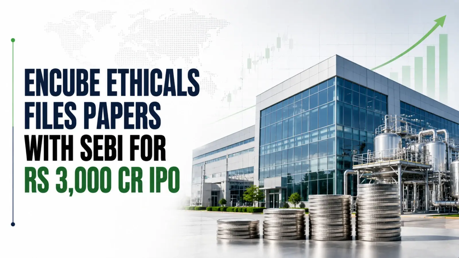 Encube Ethicals Files Papers With Sebi for Rs 3,000 Cr IPO