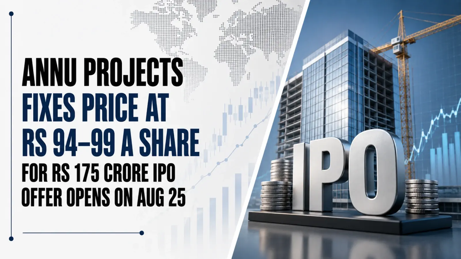 Annu Projects Fixes Price at Rs 94–99 a Share for Rs 175 Crore IPO; Offer Opens on Aug 25
