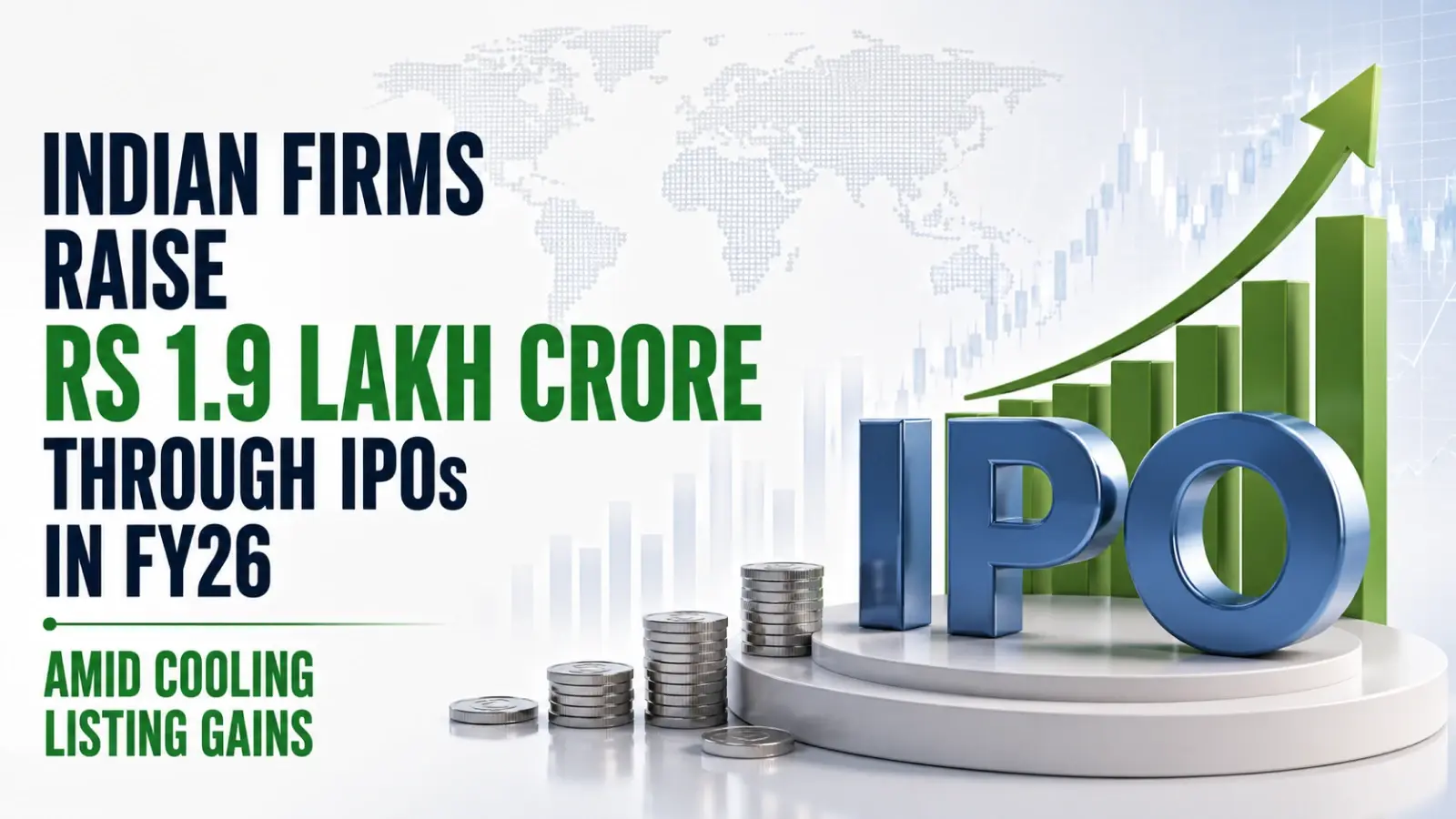 Indian Firms Raise Rs 1.9 Lakh Crore Through IPOs in FY26 Amid Cooling Listing Gains