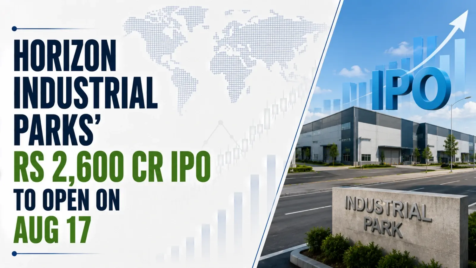 Horizon Industrial Parks’ Rs 2,600 Cr IPO To Open on Aug 17 at Rs 57–60 Price Band