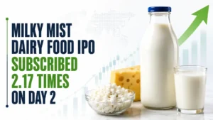 Milky Mist Dairy Food IPO Subscribed 2.17 Times on Day 2