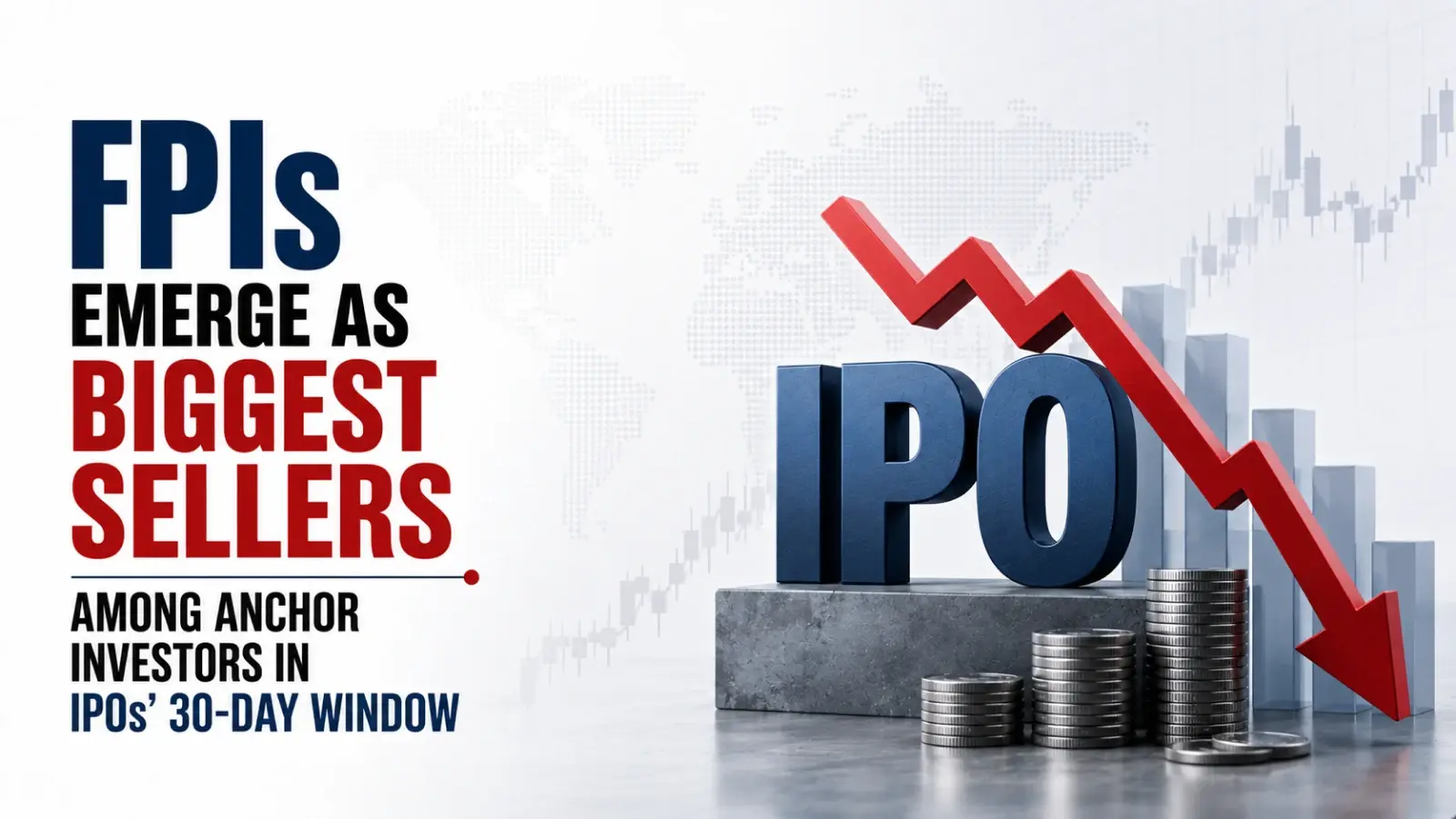 FPIs Emerge As Biggest Sellers Among Anchor Investors in IPOs’ 30-Day Window: Sebi Study
