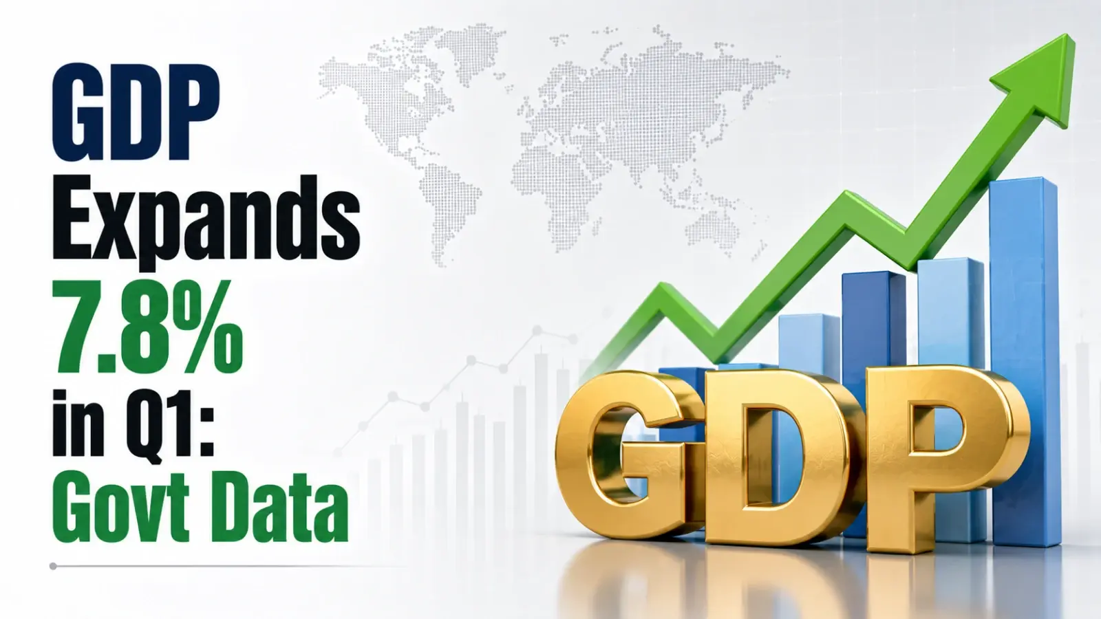GDP Expands 7.8% in Q1: Govt Data