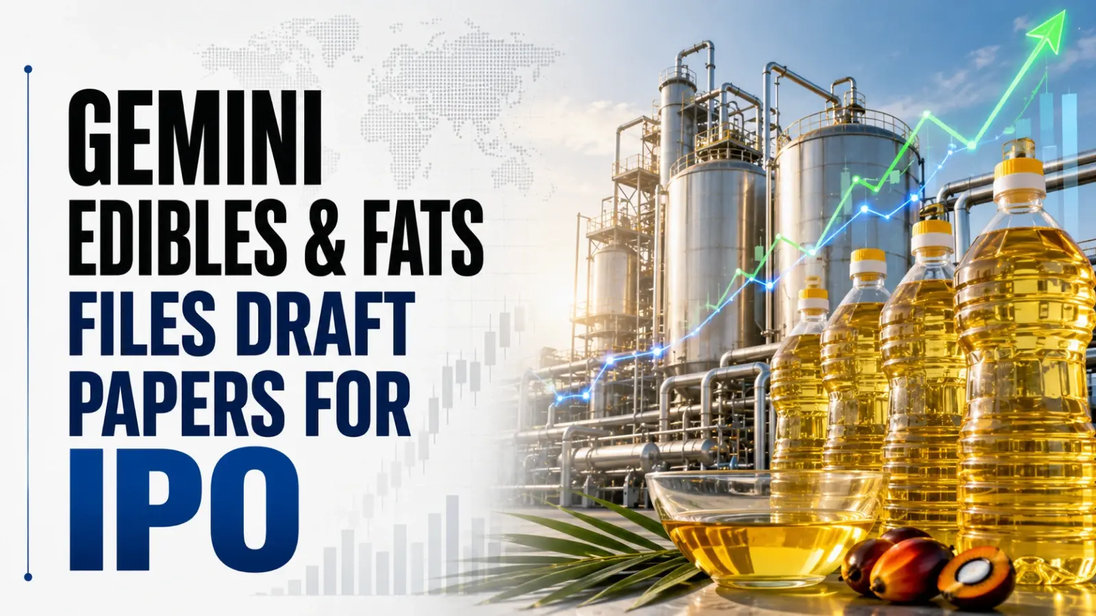 Gemini Edibles & Fats Files Draft Papers for IPO
