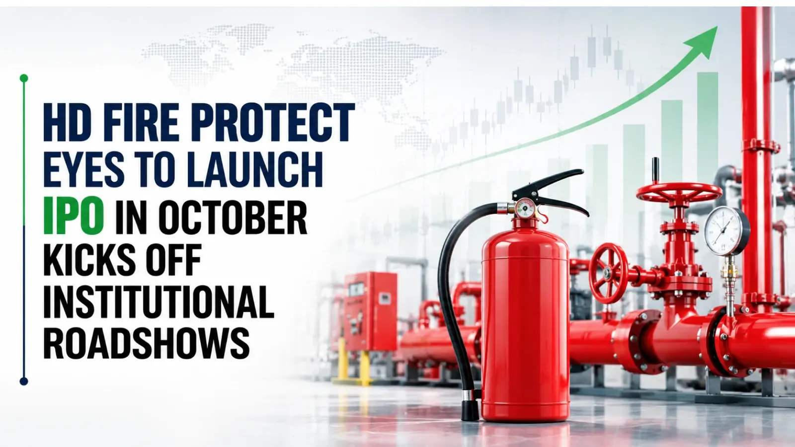 HD Fire Protect Eyes To Launch IPO in October; Kicks Off Institutional Roadshows