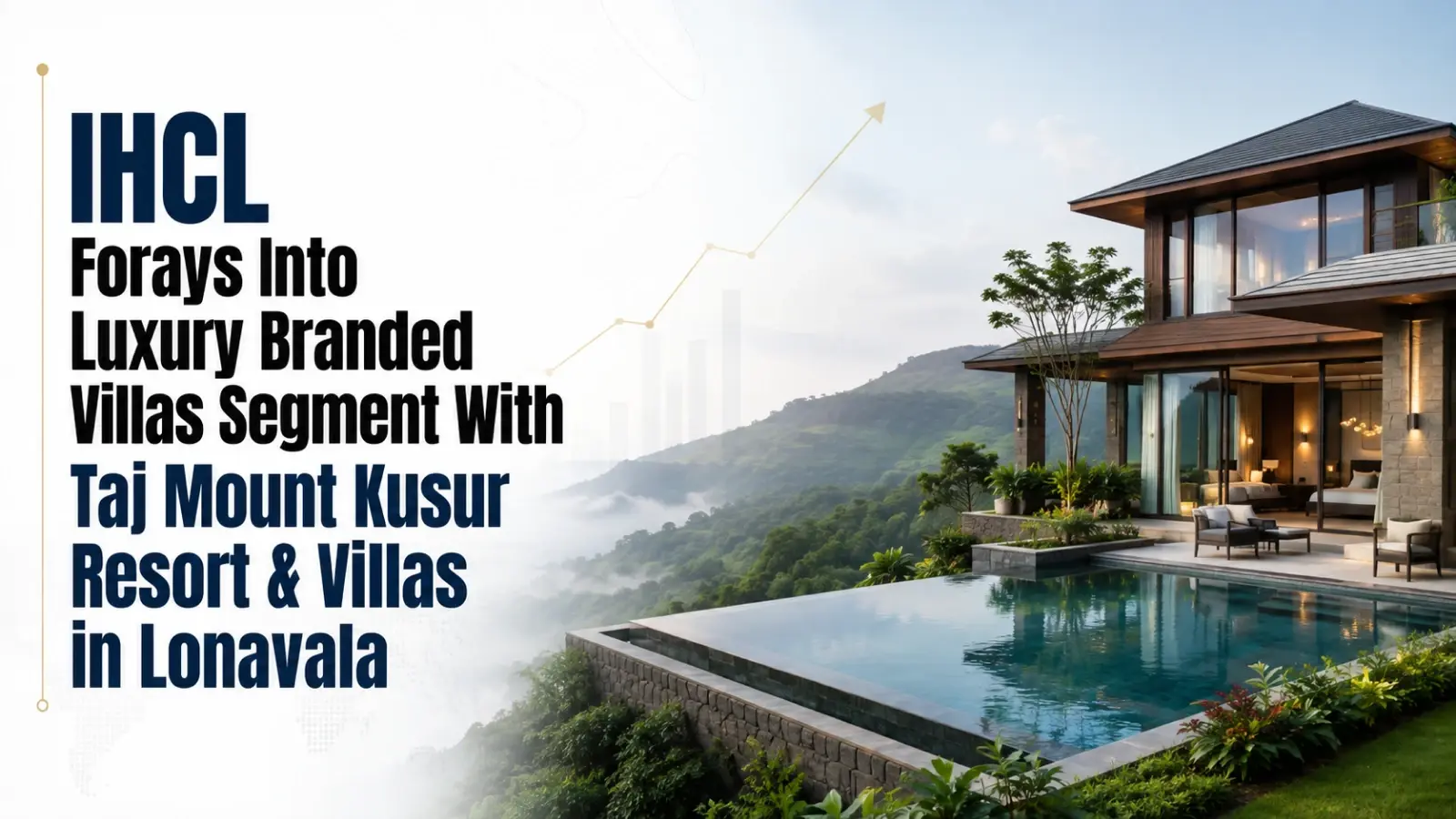 IHCL Forays Into Luxury Branded Villas Segment With Taj Mount Kusur Resort &Amp; Villas in Lonavala