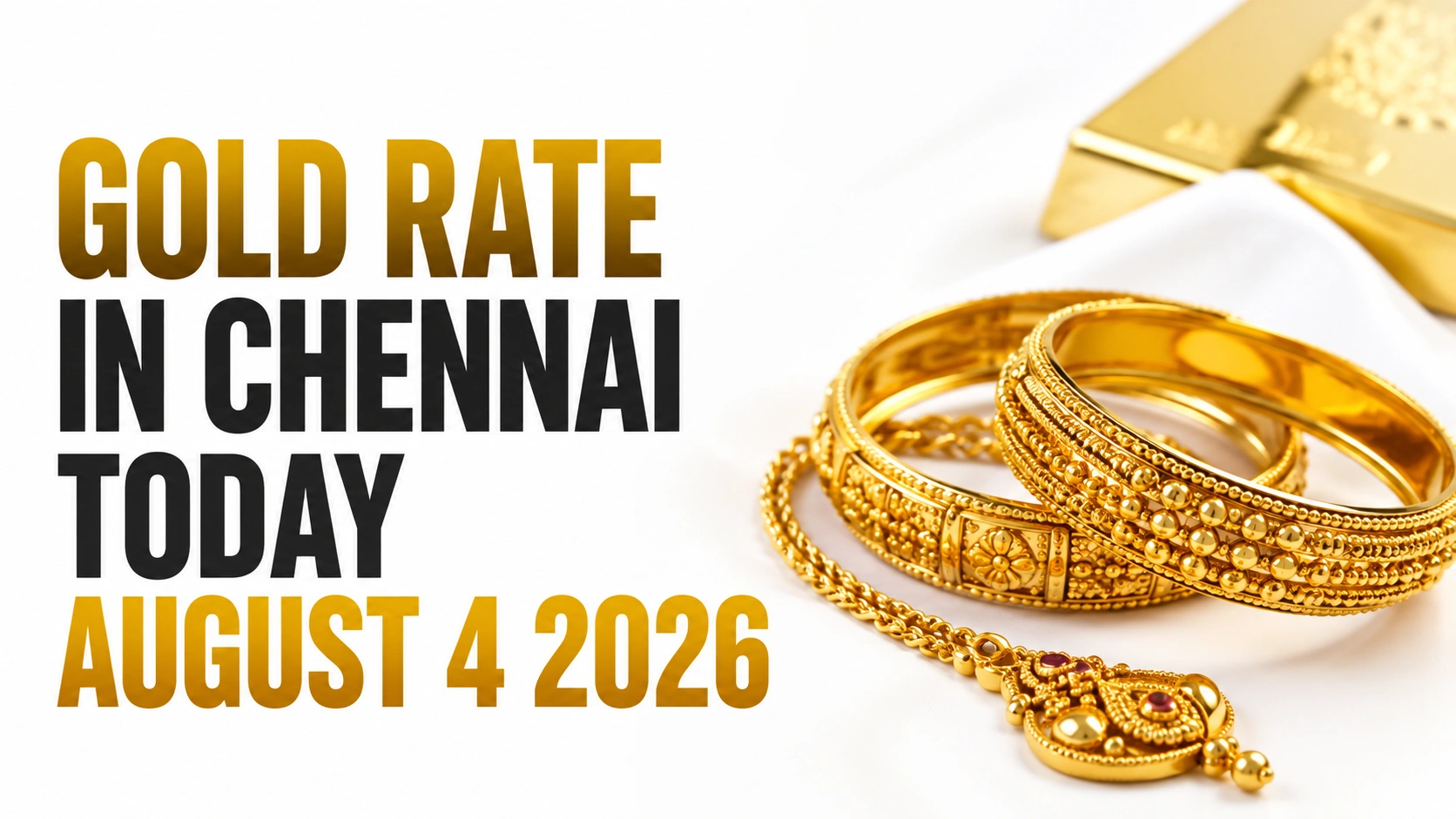 Gold Rate in Chennai Today, August 4, 2026: Prices Rise Marginally