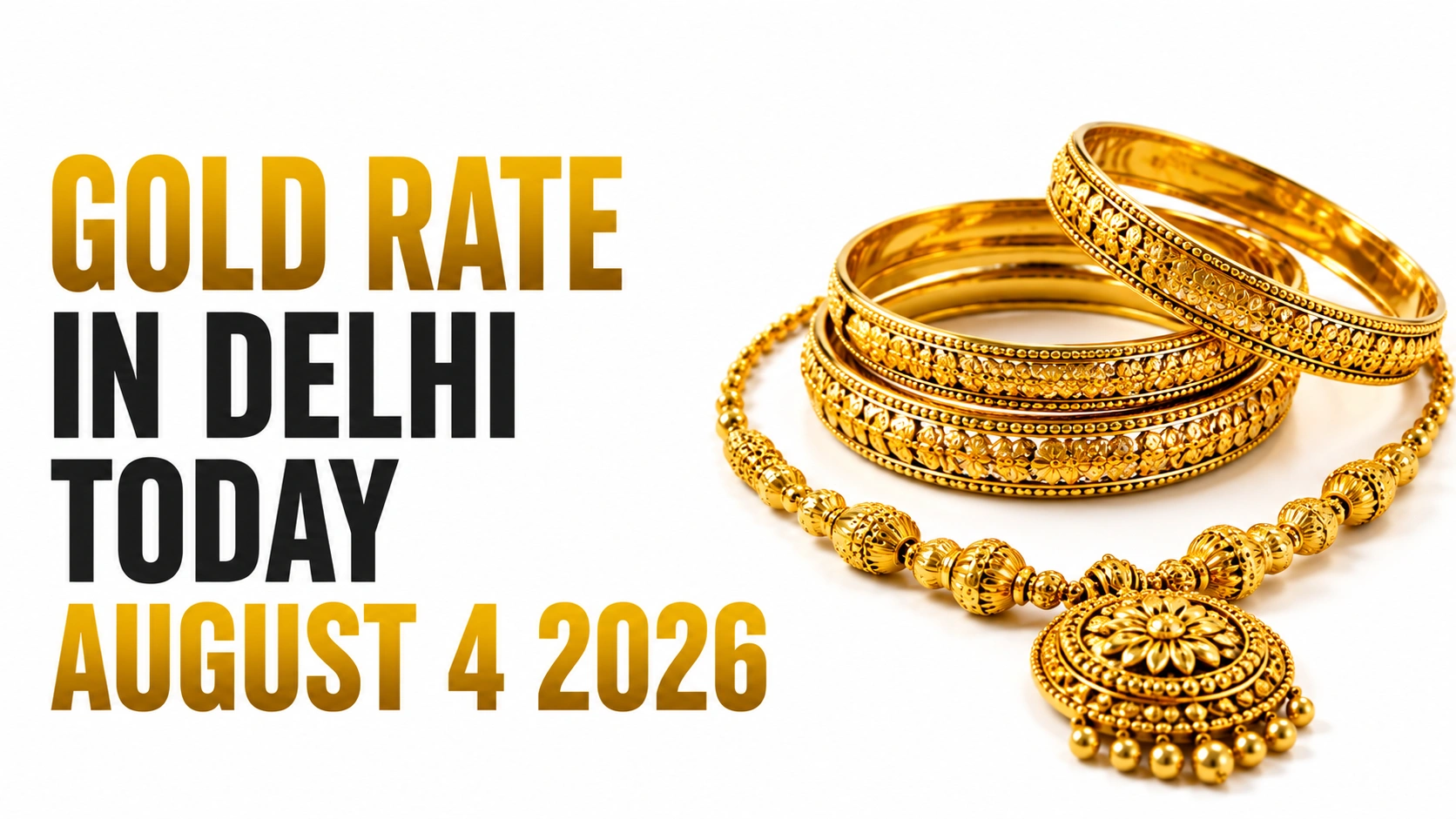 Gold Rate in Delhi Today, August 4, 2026: Prices Ease After Weekend Stability
