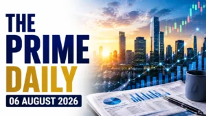 The Prime Daily: 06 August 2026