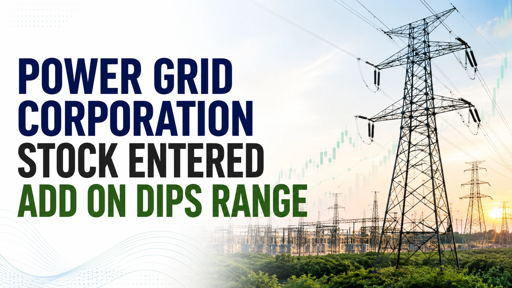 Power Grid Corporation - Stock entered Add on Dips Range