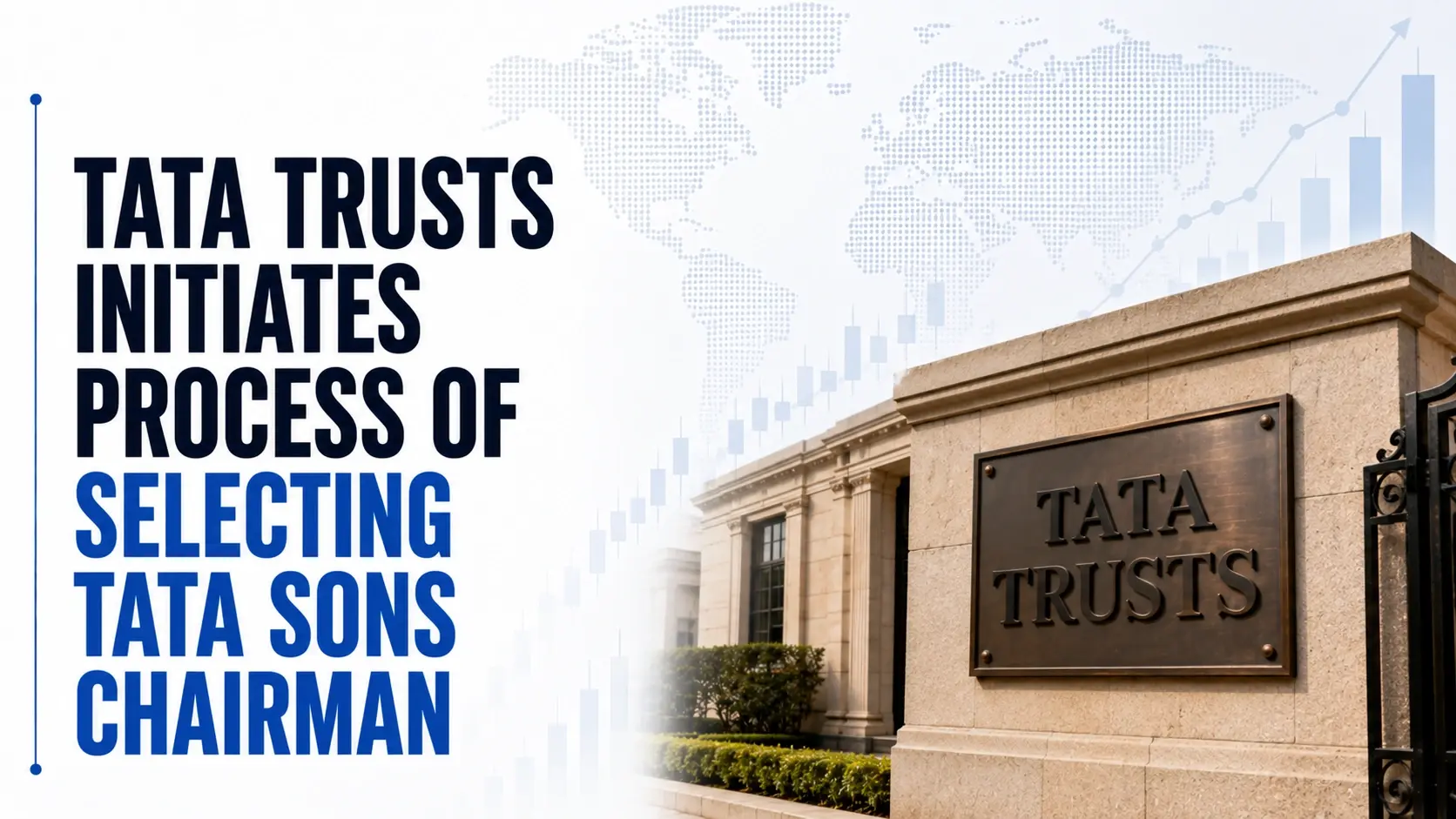 Tata Trusts Initiates Process of Selecting Tata Sons Chairman