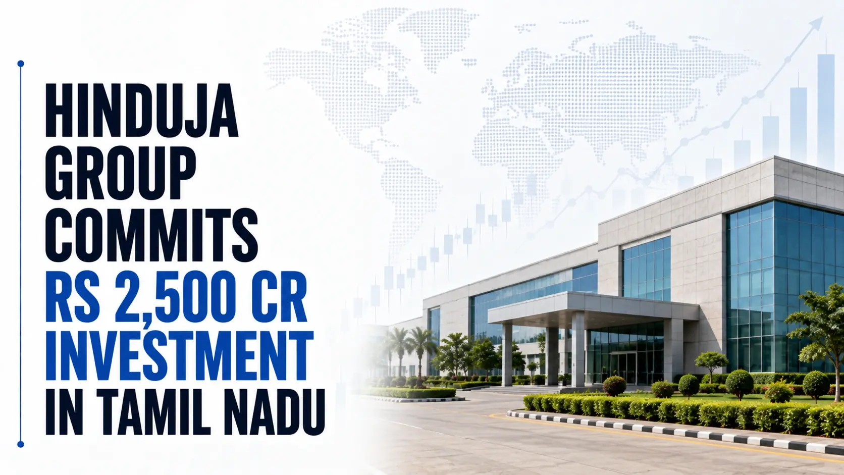 Hinduja Group Commits Rs 2,500 Cr Investment in Tamil Nadu