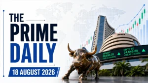 The Prime Daily: 18 August 2026
