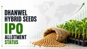 Dhanwel Hybrid Seeds IPO Allotment Status: Check Dhanwel Hybrid Seeds Allotment Status, Subscription Data and Online Share Allocation