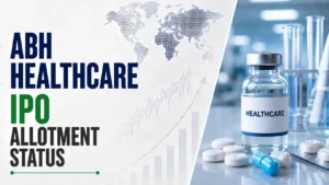 ABH Healthcare IPO Allotment Status: Check ABH Healthcare Allotment Status, Subscription Data and Online Share Allocation