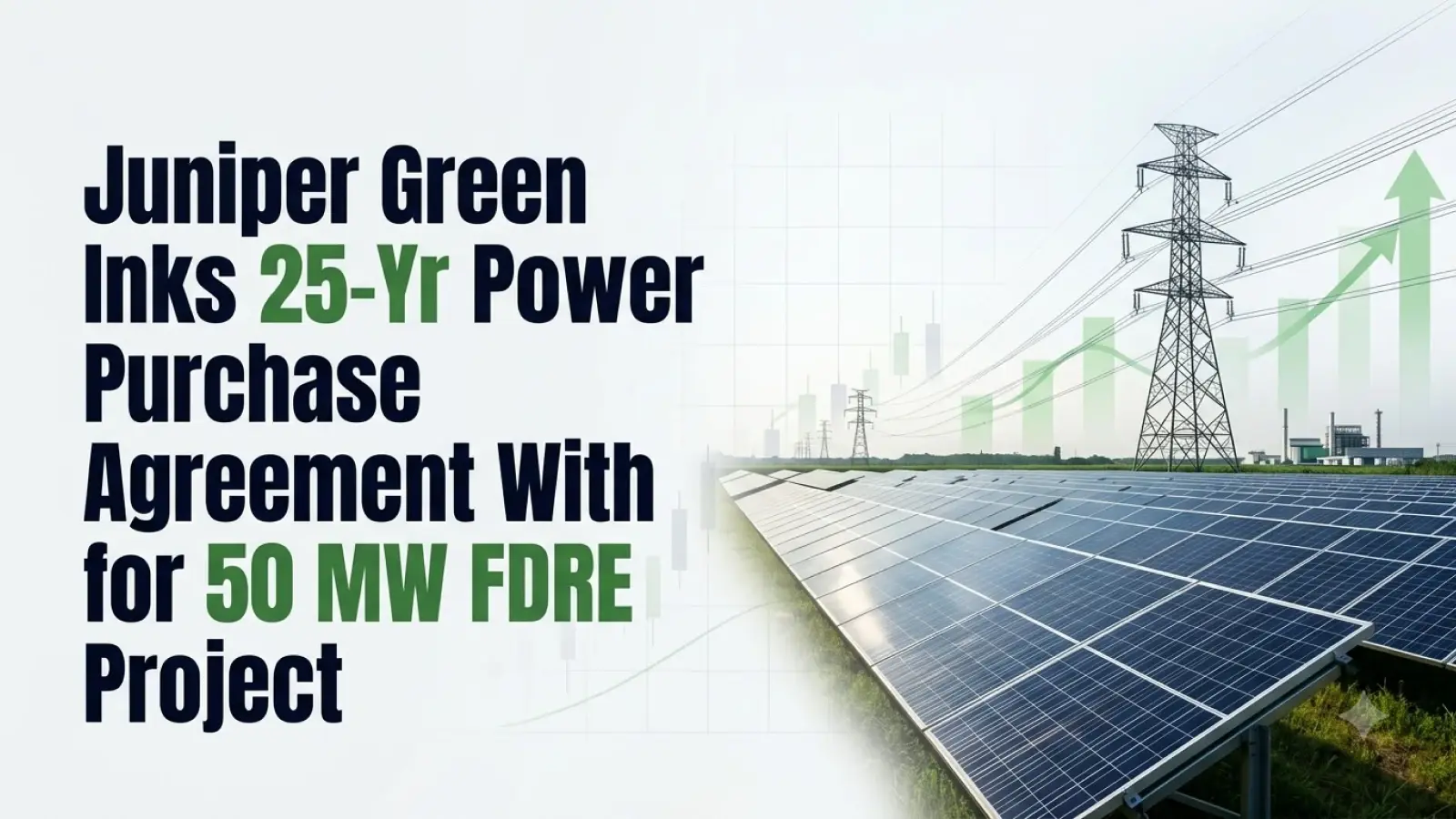 Juniper Green Inks 25-Yr Power Purchase Agreement With SJVN for 50 MW FDRE Project