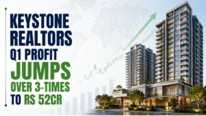 Keystone Realtors Q1 Profit Jumps Over 3-Times to Rs 52cr