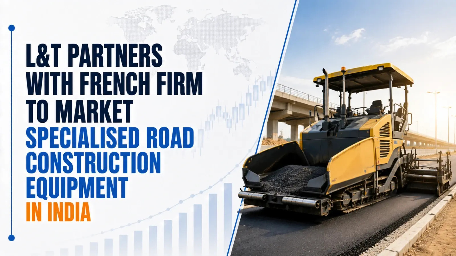 L&T Partners With French Firm to Market Specialised Road Construction Equipment in India
