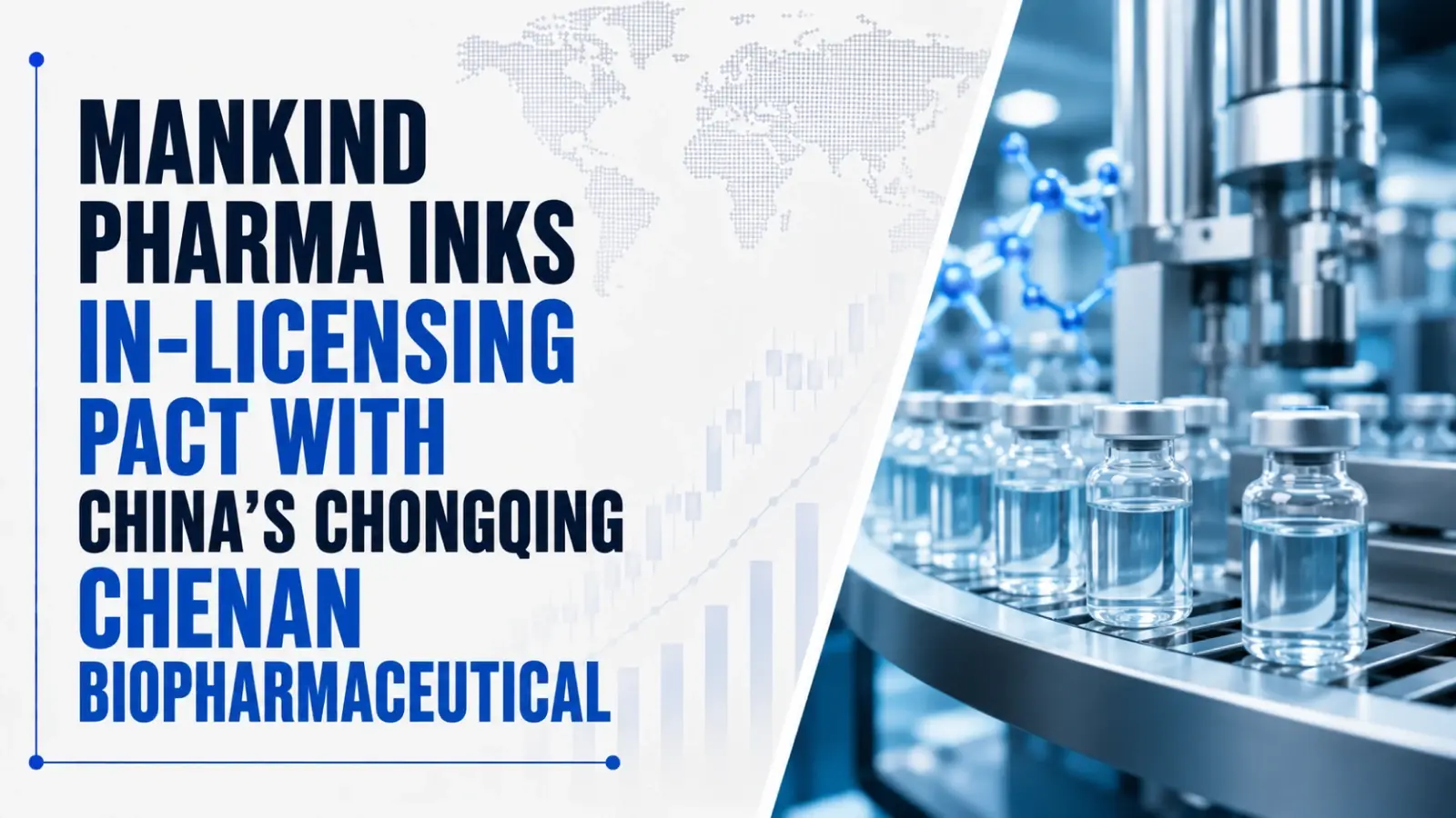 Mankind Pharma Inks In-Licensing Pact With China’s Chongqing Chenan Biopharmaceutical