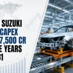 Maruti Suzuki Raises Capex to Rs 77,500 Cr for Five Years Till FY31