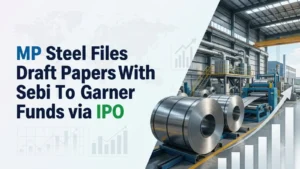 MP Steel Files Draft Papers With Sebi To Garner Funds via IPO