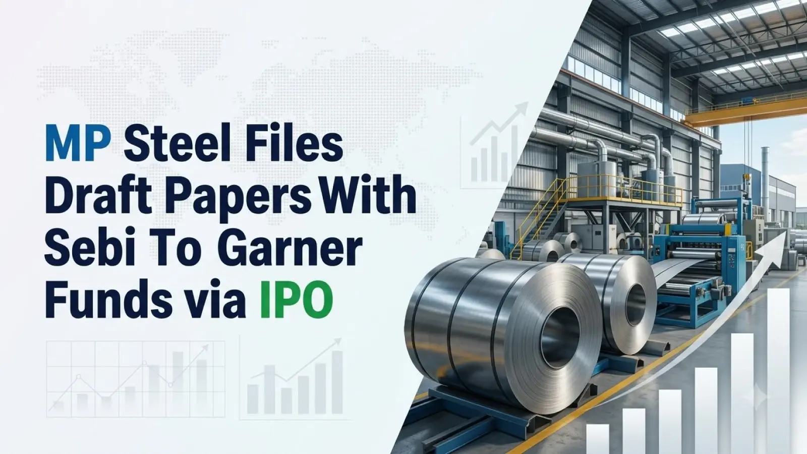 MP Steel Files Draft Papers With Sebi To Garner Funds via IPO