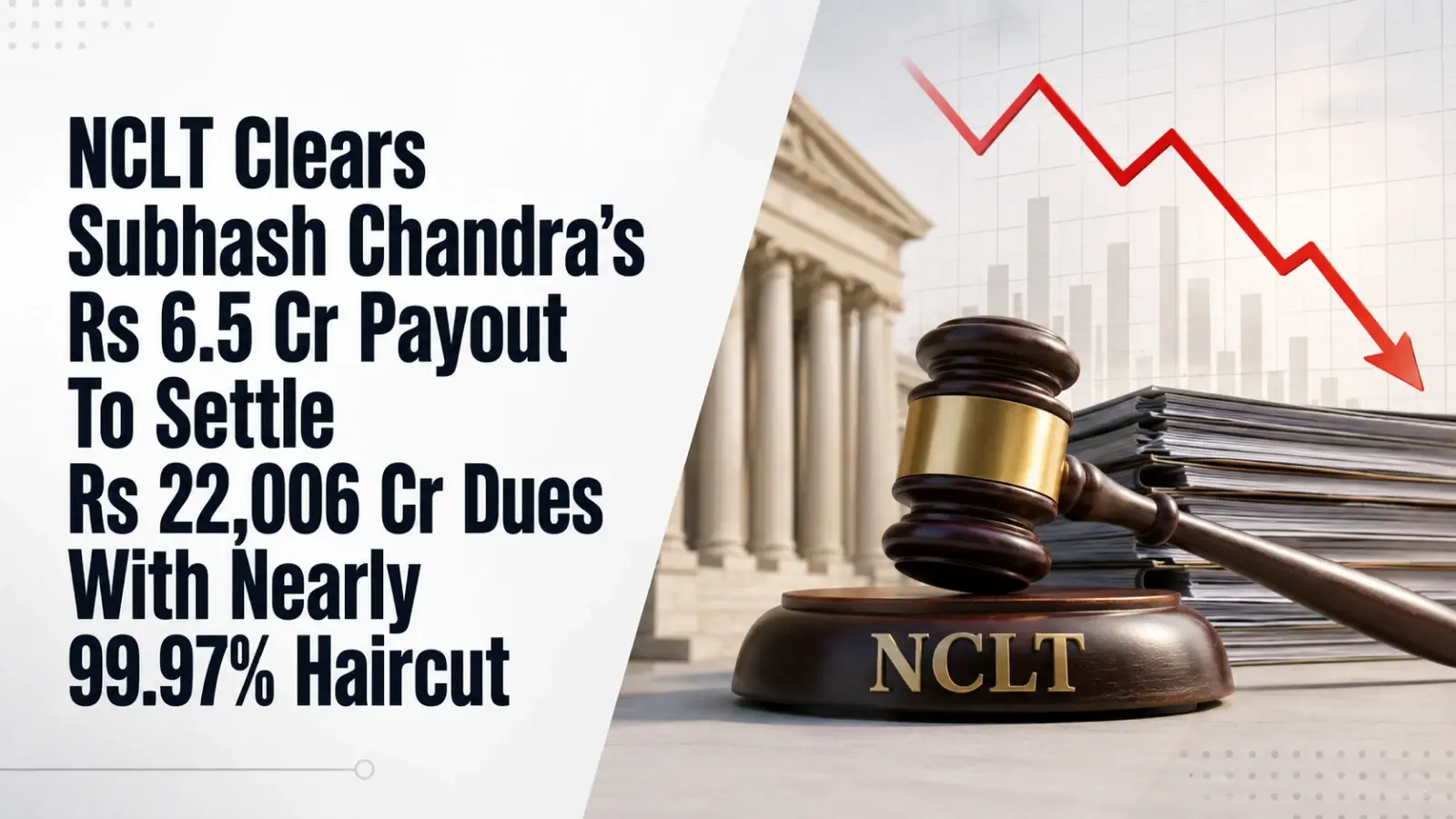 NCLT Clears Subhash Chandra’s Rs 6.5 Cr Payout To Settle Rs 22,006 Cr Dues With Nearly 99.97% Haircut