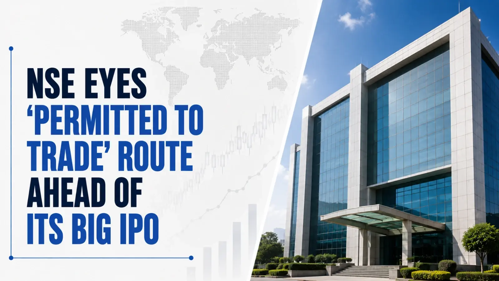 NSE Eyes ‘Permitted to Trade’ Route Ahead of Its Big IPO
