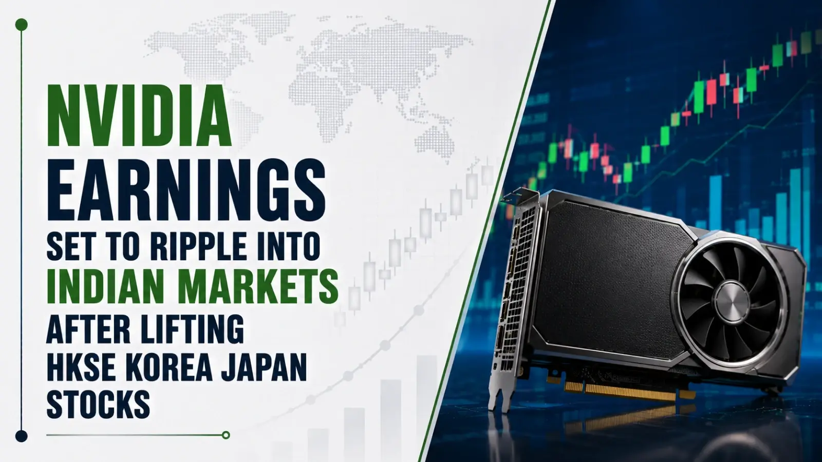 Nvidia Earnings Set to Ripple into Indian Markets After Lifting HKSE, Korea, Japan Stocks