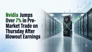 Nvidia Jumps Over 7% in Pre-Market Trade on Thursday After Blowout Earnings