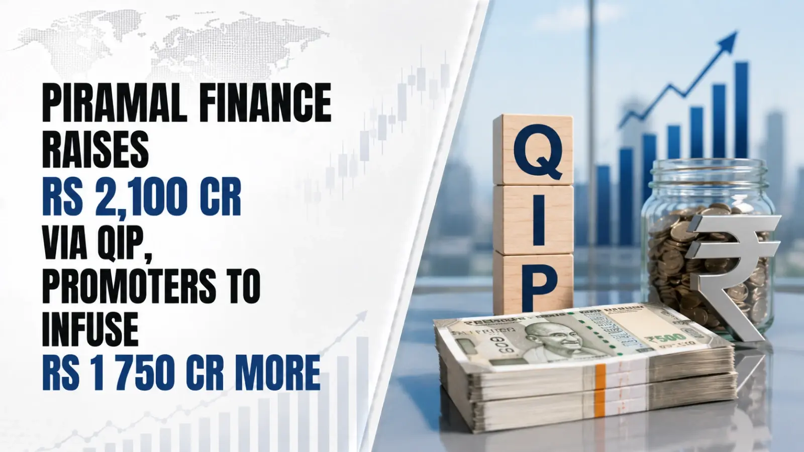 Piramal Finance Raises Rs 2,100 Cr via QIP, Promoters To Infuse Rs 1,750 Cr More