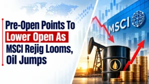 Pre-Open Points To Lower Open As MSCI Rejig Looms, Oil Jumps