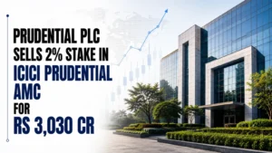 Prudential PLC Sells 2% Stake in ICICI Prudential AMC for Rs 3,030 Cr