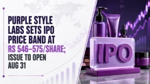 Purple Style Labs Sets IPO Price Band at Rs 546–575/Share; Issue To Open Aug 31