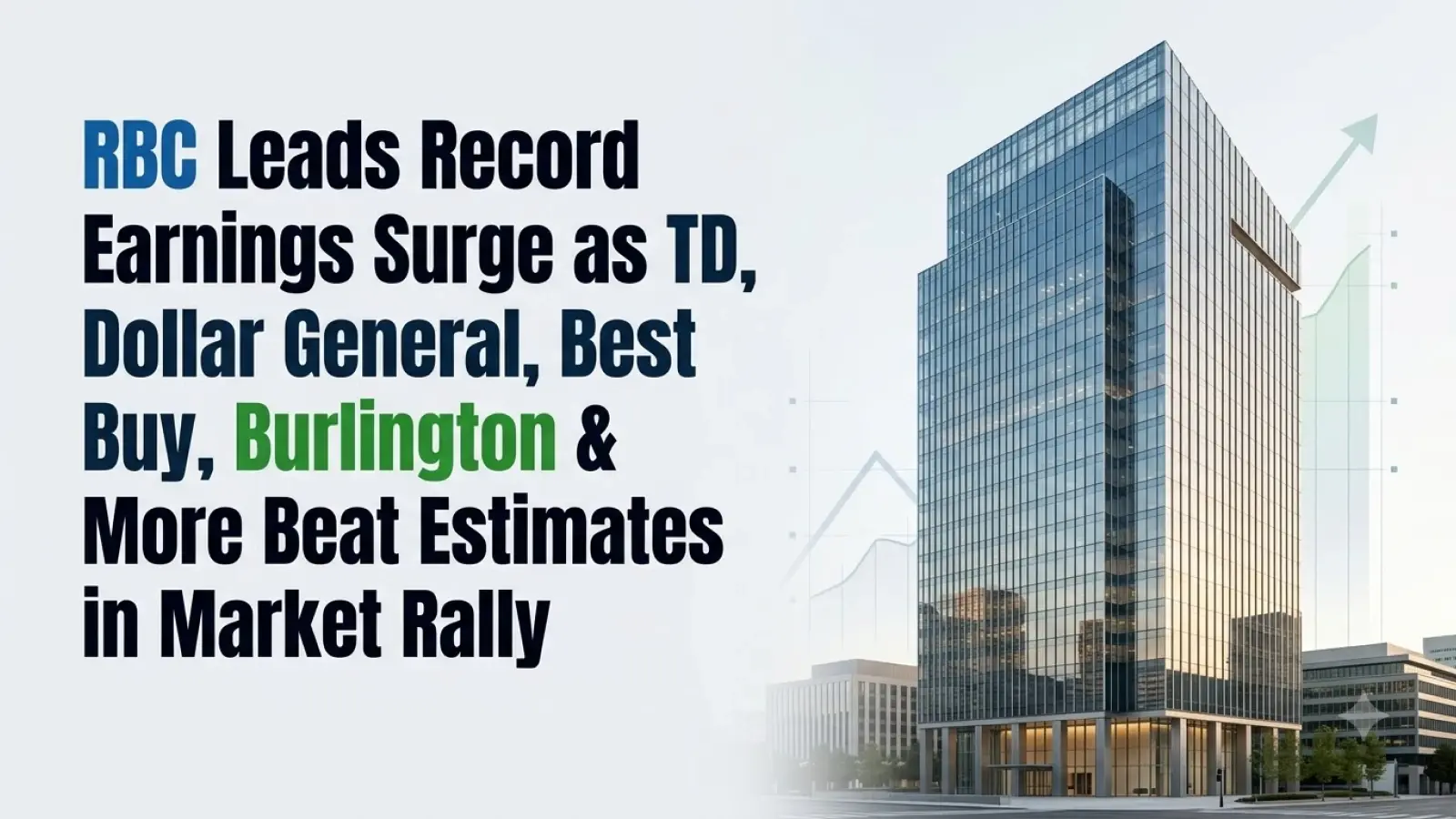 RBC Leads Record Earnings Surge as TD, Dollar General, Best Buy, Burlington & More Beat Estimates in Market Rally